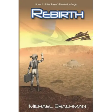 Rebirth: Book 1 of The Rome's Revolution Saga