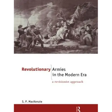 Revolutionary Armies in the Modern Era: A Revisionist Approach