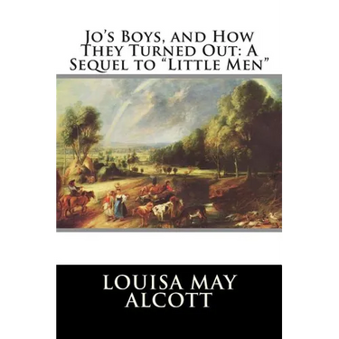 Jo's Boys, and How They Turned Out: A Sequel to "Little Men"