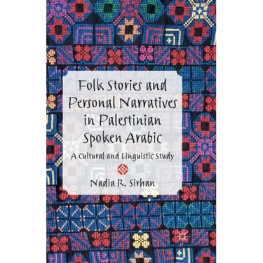 Folk Stories and Personal Narratives in Palestinian Spoken Arabic: A Cultural and Linguistic Study