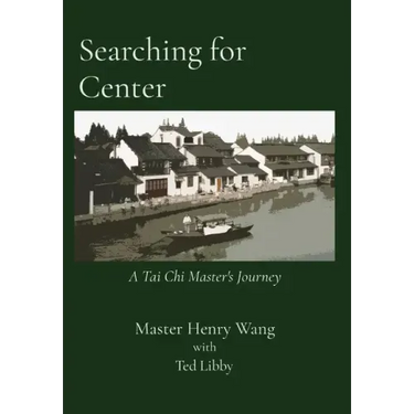 Searching for Center: A Tai Chi Master's Journey