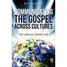 Communicating the Gospel Across Cultures