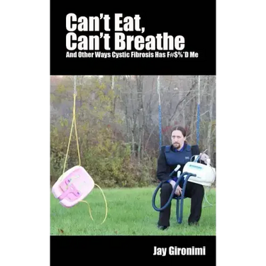 Can't Eat, Can't Breathe and Other Ways Cystic Fibrosis Has F#$%*d Me