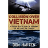 Collision Over Vietnam: A Fighter Pilot's Story of Surviving the Arc Light One Tragedy