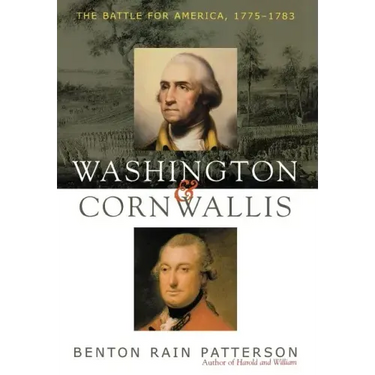 Washington and Cornwallis: The Battle for America, 1775-1783
