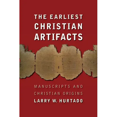 The Earliest Christian Artifacts: Manuscripts and Christian Origins