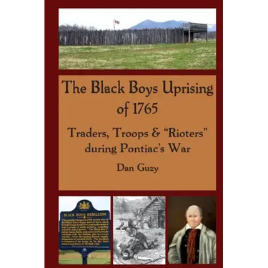 The Black Boys Uprising of 1765: Traders, Troops & "Rioters" during Pontiac's War