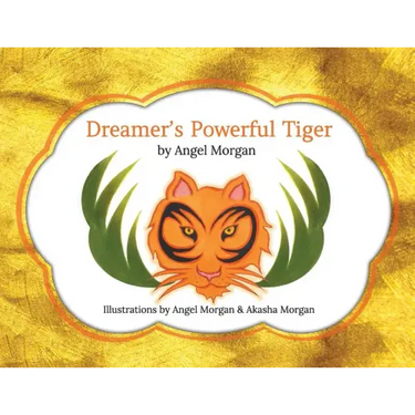 Dreamer's Powerful Tiger: A New Lucid Dreaming Classic For Children and Parents of the 21st Century