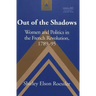 Out of the Shadows: Women and Politics in the French Revolution, 1789-95