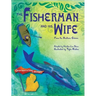 The Fisherman and His Wife: from the Brothers Grimm