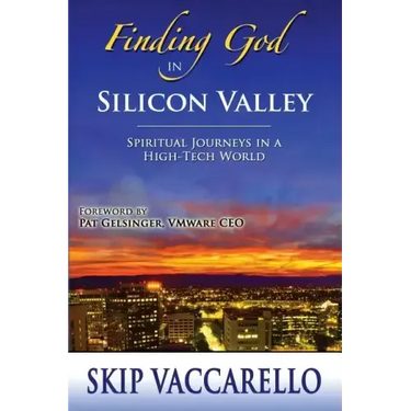 Finding God in Silicon Valley--Spiritual Journeys in a High-Tech World