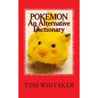 Pokemon: An Alternative Dictionary: A Funny, Offbeat Take on Pokemon Character Names
