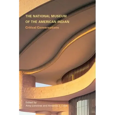 The National Museum of the American Indian: Critical Conversations