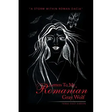 Letters to My Romanian Gray Wolf: A Storm Within Roman Dacia