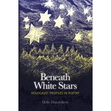 Beneath White Stars: Holocaust Profiles In Poetry