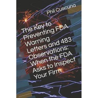 The Key to Preventing FDA Warning Letters and 483 Observations: When the FDA Asks to Inspect Your Firm