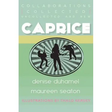 Caprice: Collected, Uncollected, & New Collaborations
