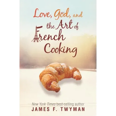 Love, God, And The Art Of French Cooking