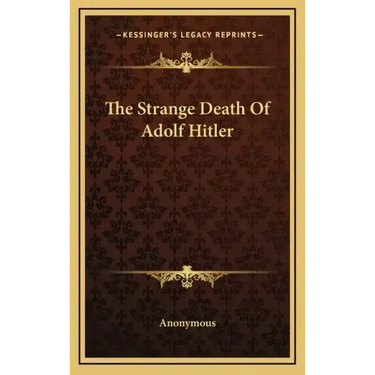 The Strange Death of Adolf Hitler