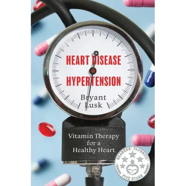 Heart Disease & Hypertension: Vitamin Therapy for a Healthy Heart
