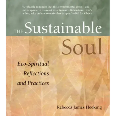 Sustainable Soul: Eco-Spiritual Reflections and Practices