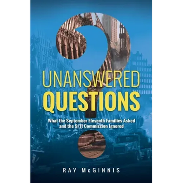 Unanswered Questions: What the September Eleventh Families Asked and the 9/11 Commission Ignored