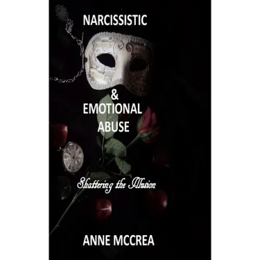 Narcissistic and Emotional Abuse: Shattering the Illusion