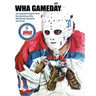 WHA Gameday: 1972-1979 game program stories from the archives of the WHA Hall of Fame
