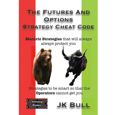 The Futures and Options Strategy Cheat Code: Strategies to be smart so that the Operators cannot get you