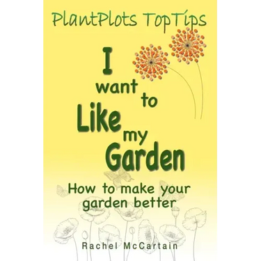 I want to like my Garden: how to make your garden better