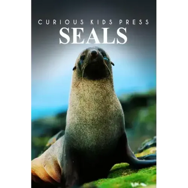 Seals - Curious Kids Press: Kids book about animals and wildlife, Children's books 4-6