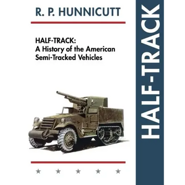 Half-Track: A History of American Semi-Tracked Vehicles