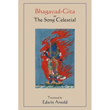 Bhagavad-Gita or The Song Celestial. Translated by Edwin Arnold.