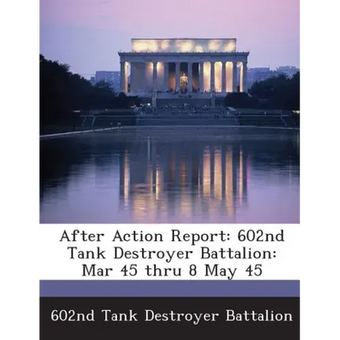 After Action Report: 602nd Tank Destroyer Battalion: Mar 45 Thru 8 May 45