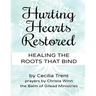 Hurting Hearts Restored: Healing the Roots That Bind