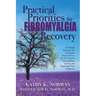Practical Priorities for Fibromyalgia Recovery: 12 Simple Strategies for Creating a Chemical-Free Life, Revving Up Your Immune System, and Improving Y