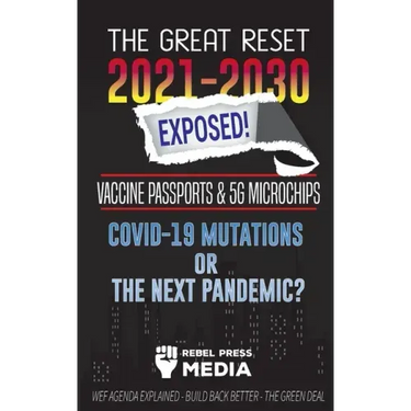 The Great Reset 2021-2030 Exposed!: Vaccine Passports & 5G Microchips, COVID-19 Mutations or The Next Pandemic? WEF Agenda - Build Back Better - The G