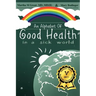 An Alphabet of Good Health in a Sick World
