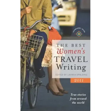 The Best Women's Travel Writing: True Stories from Around the World