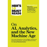 Hbr's 10 Must Reads on Ai, Analytics, and the New Machine Age (with Bonus Article Why Every Company Needs an Augmented Reality Strategy by Michael E.