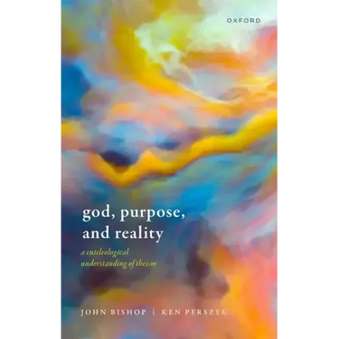 God, Purpose, and Reality: A Euteleological Understanding of Theism