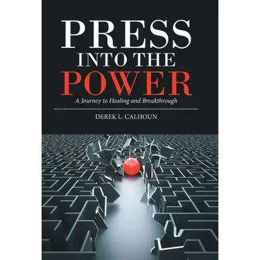 Press into the Power: A Journey to Healing and Breakthrough