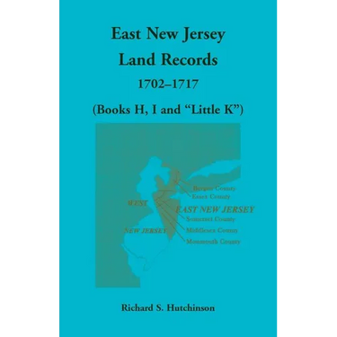 East New Jersey Land Records, 1702-1717 (Books H, I and "Little K")