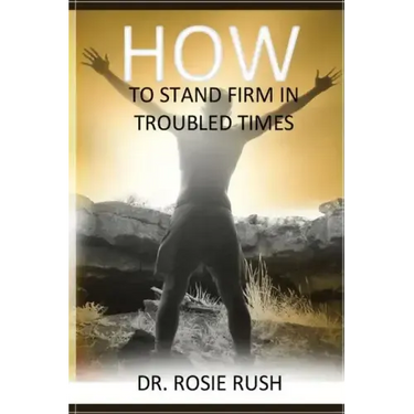 How to Stand Firm in Troubled Times