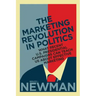The Marketing Revolution in Politics: What Recent U.S. Presidential Campaigns Can Teach Us About Effective Marketing