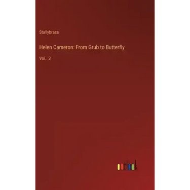 Helen Cameron: From Grub to Butterfly: Vol.. 3