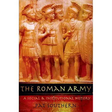 The Roman Army: A Social and Institutional History