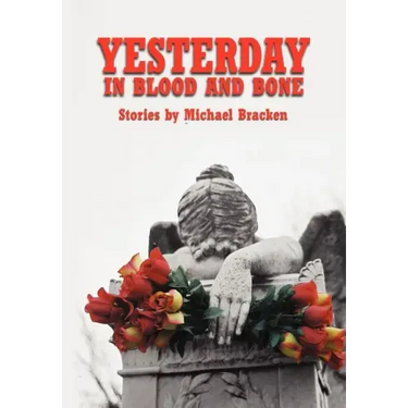 Yesterday in Blood and Bone