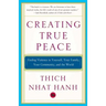 Creating True Peace: Ending Violence in Yourself, Your Family, Your Community, and the World