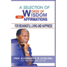 A Selection of Words of Wisdom and Affirmations for Meaningful Living and Happiness